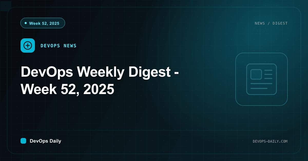 DevOps Weekly Digest - Week 52, 2025